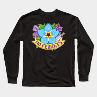 No Fergets Tattoo Long Sleeve T-Shirt